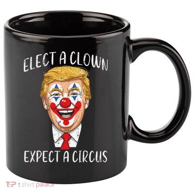 Protest Elect Clown Expect Circus Funny Resist Women 11oz C Handle Ceramic Mug