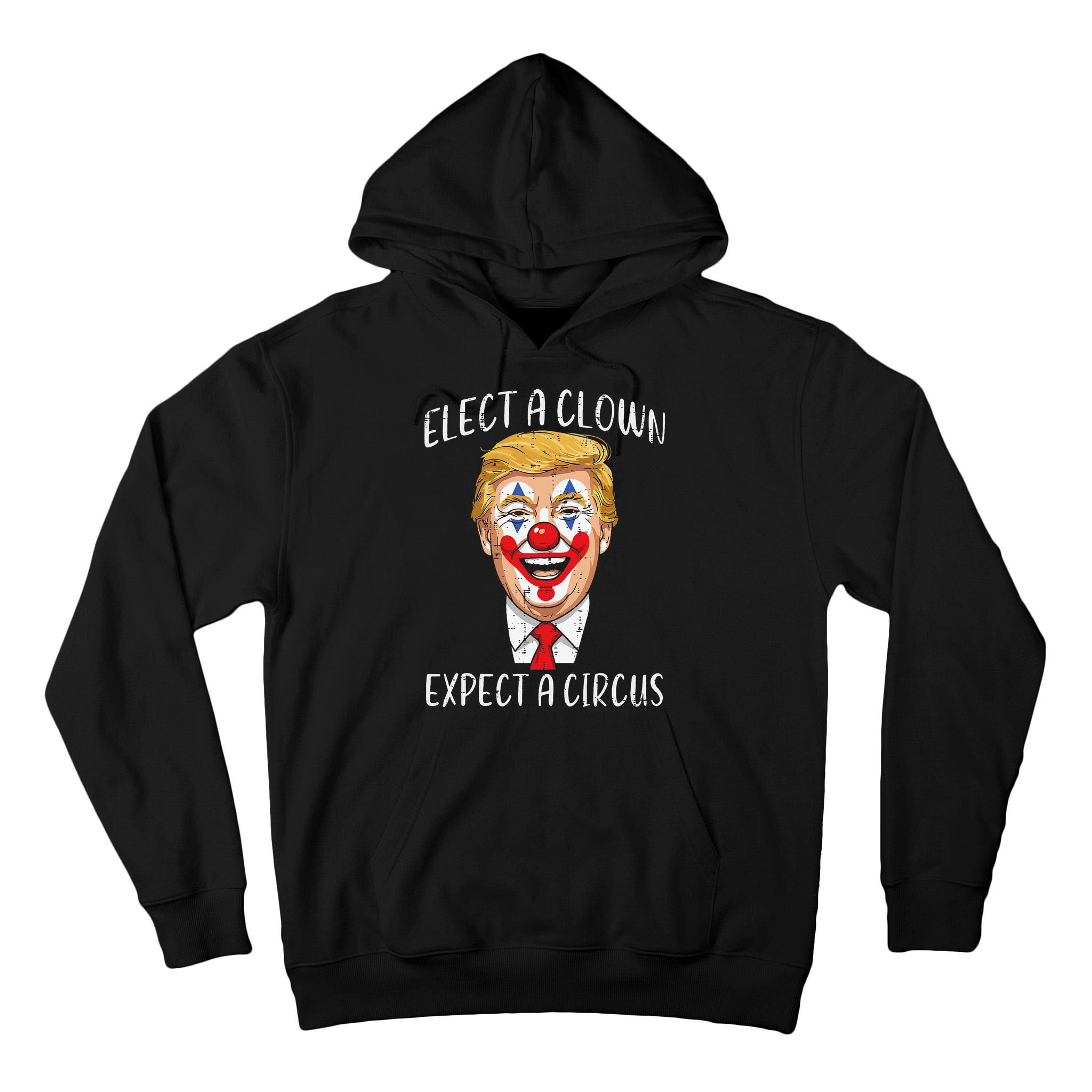 Protest Elect Clown Expect Circus Funny Resist Women Tall Hoodie