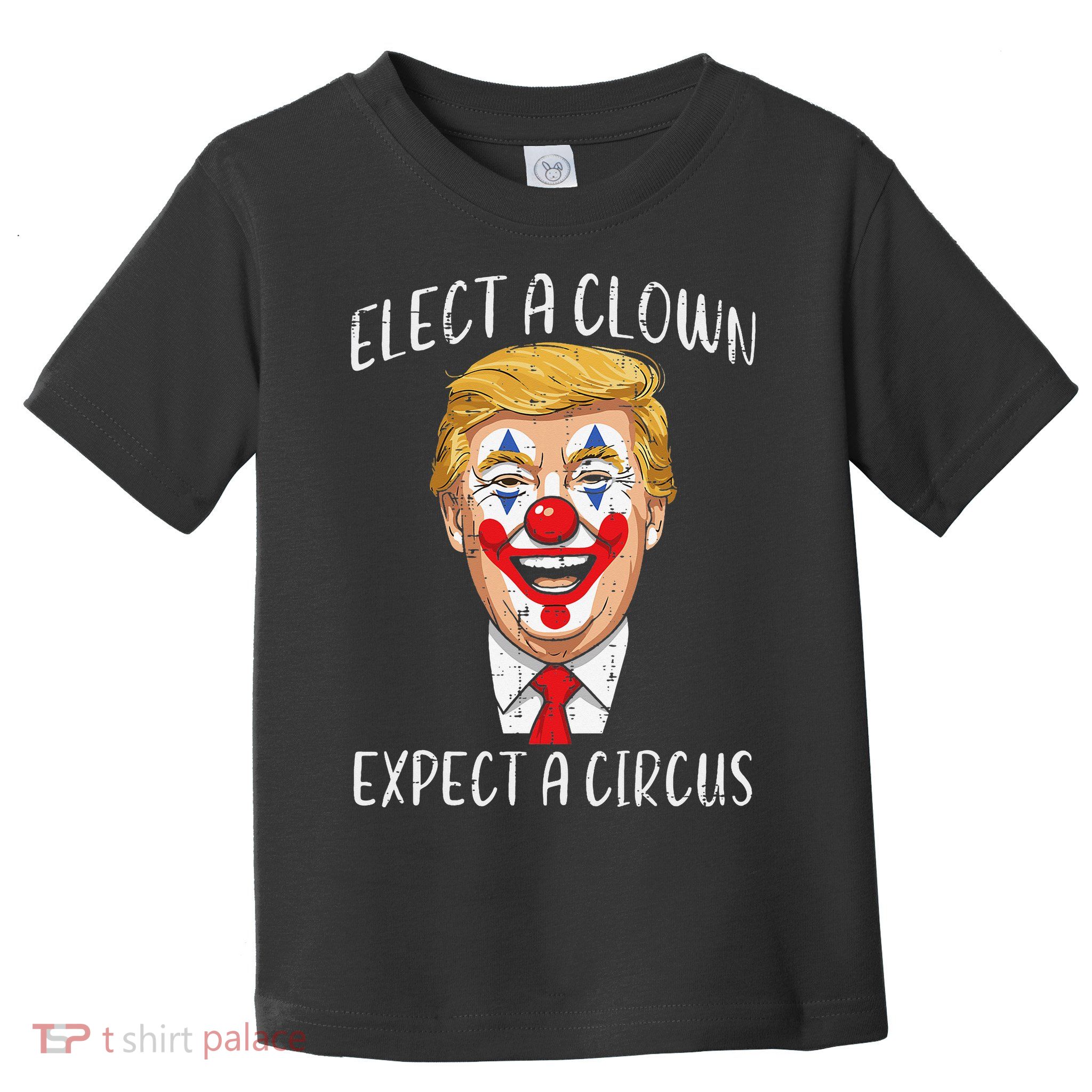 Protest Elect Clown Expect Circus Funny Resist Women Toddler T-Shirt