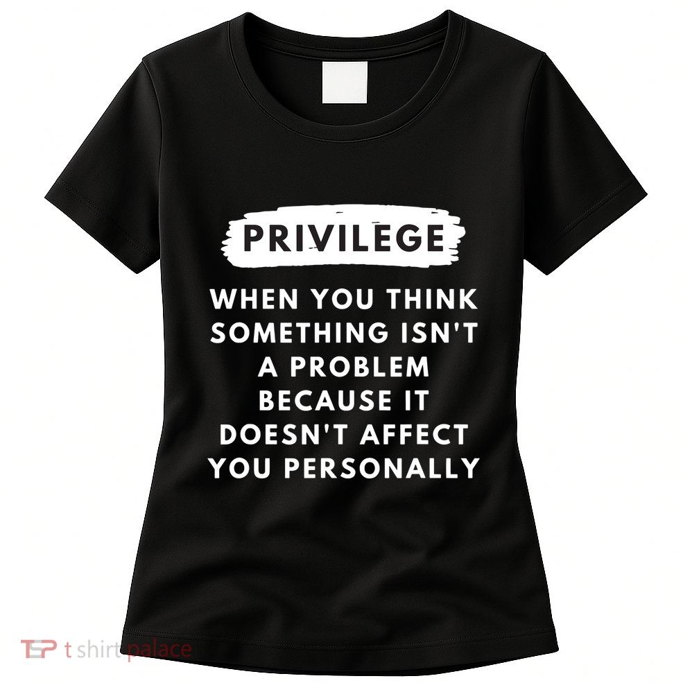 Privilege Explained Civil Rights Black History Month Womens T-Shirt