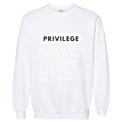Privilege Explained Civil Rights Black History Month Garment-Dyed Sweatshirt