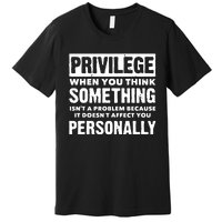 Privilege Explained Civil Rights & Black History Month Premium T-Shirt