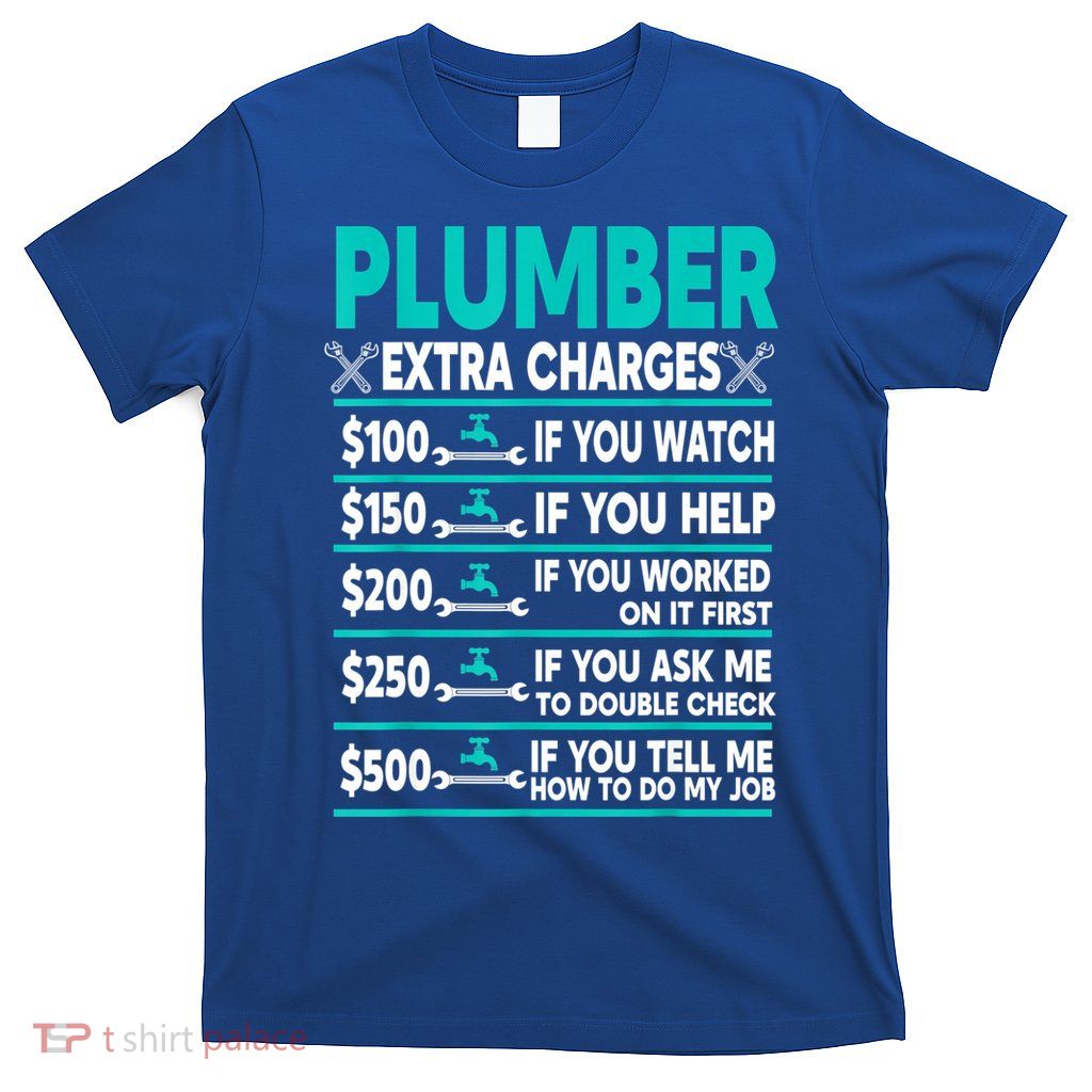Plumber Extra Charges Hourly Rate T-Shirt
