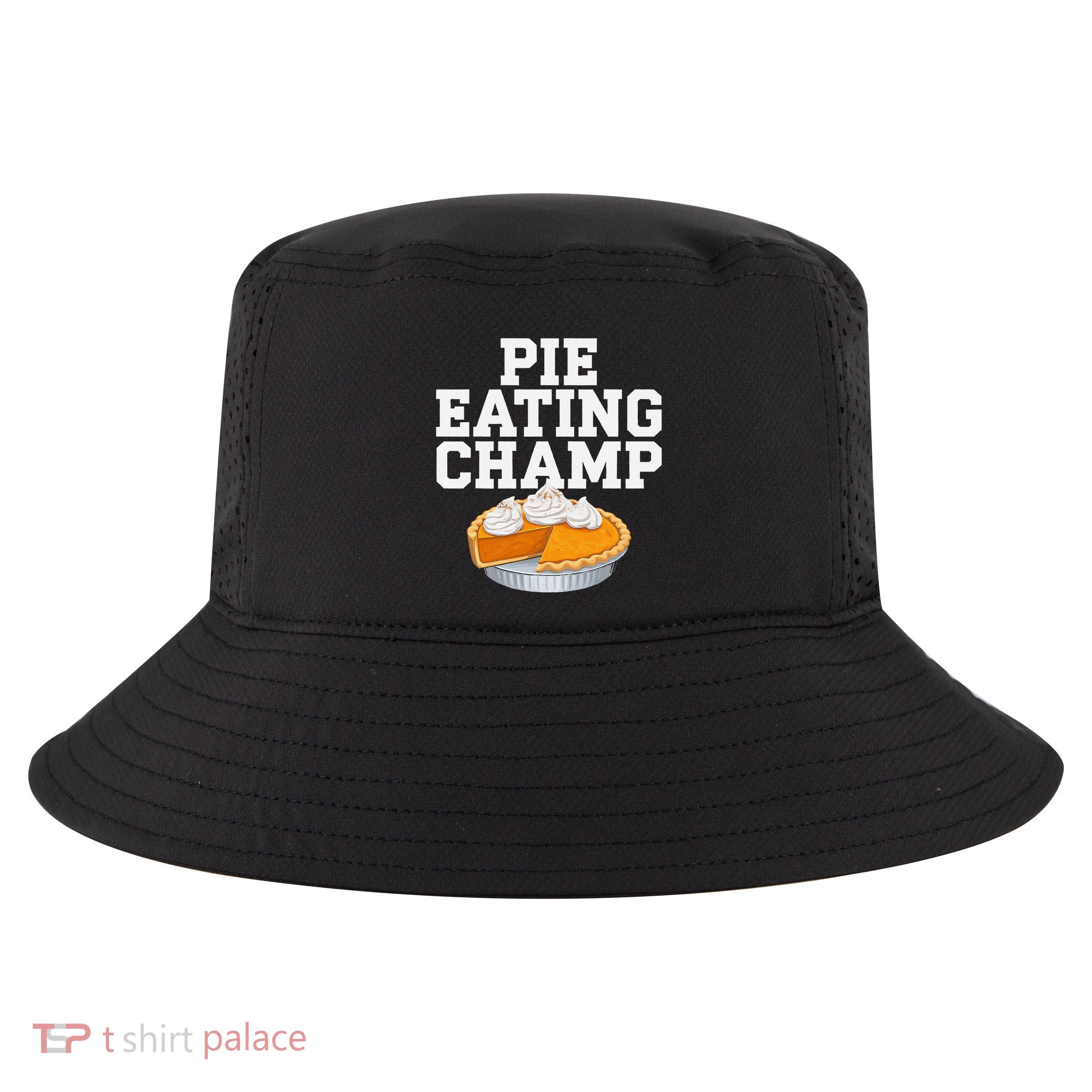 Pie Eating Contest Champion Thanksgiving Foodie Gift Cool Comfort Performance Bucket Hat