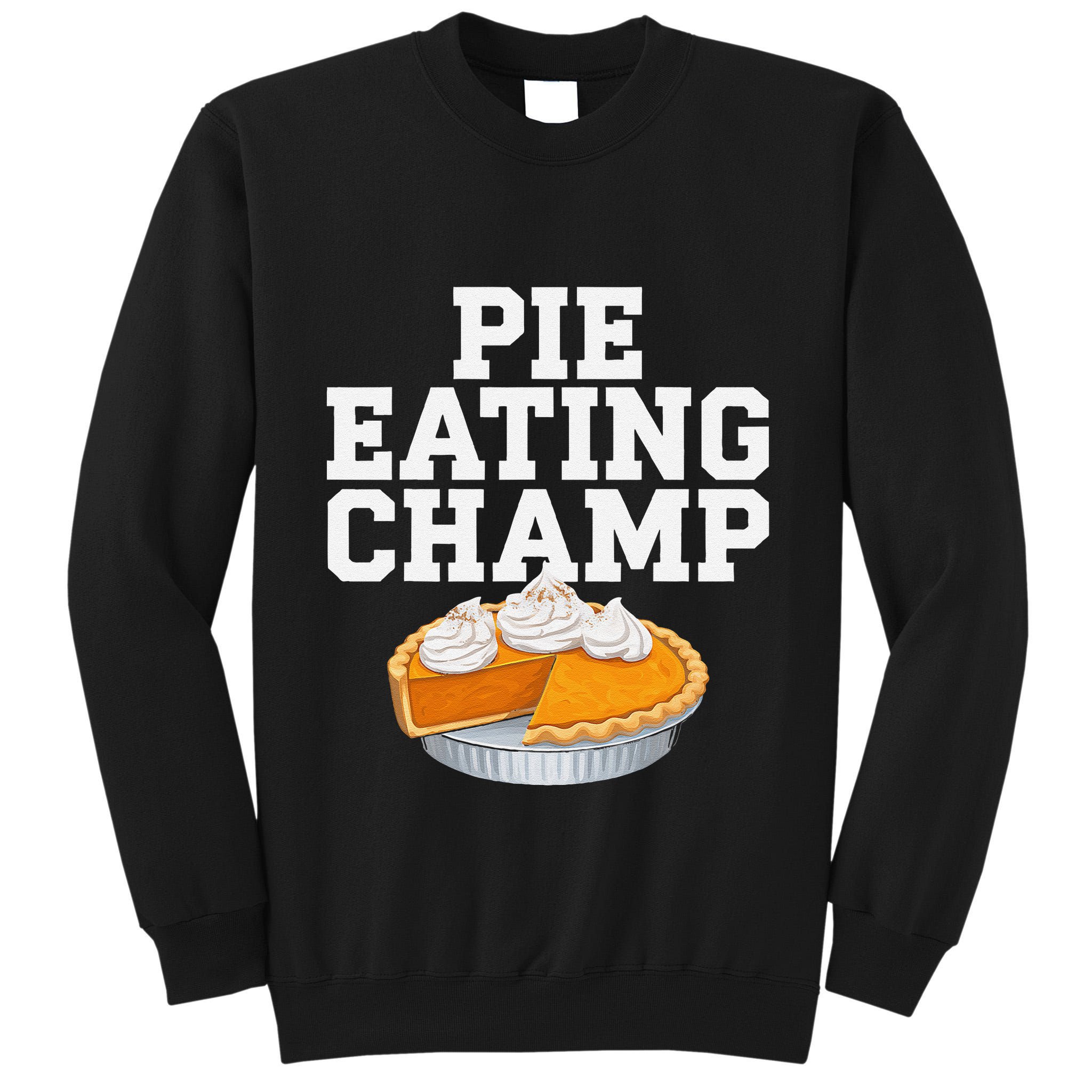 Pie Eating Contest Champion Thanksgiving Foodie Gift Tall Sweatshirt