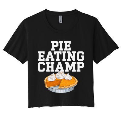 Pie Eating Contest Champion Thanksgiving Foodie Gift Women's Crop Top Tee