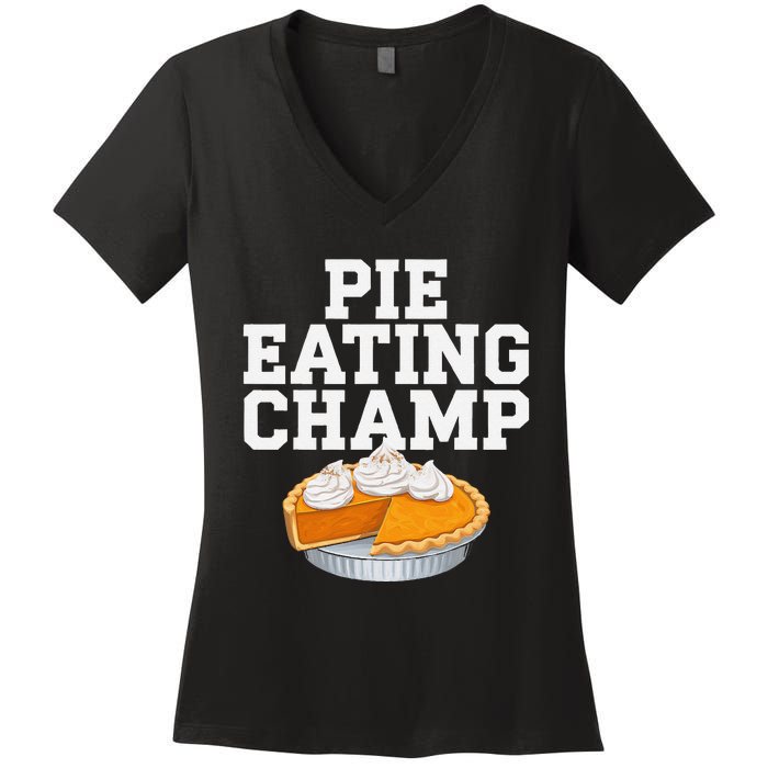 Pie Eating Contest Champion Thanksgiving Foodie Gift Women's V-Neck T-Shirt