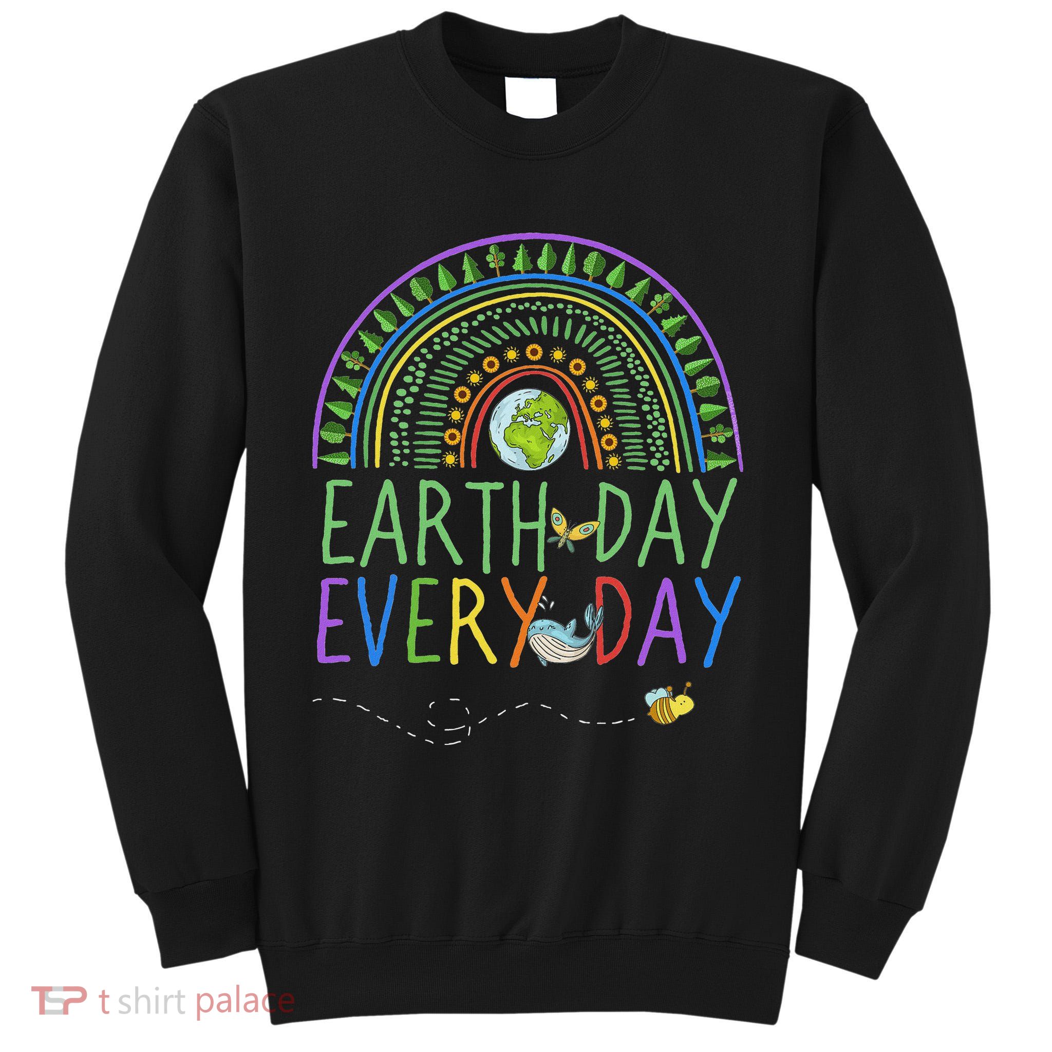 Pretty Earth Day Every Day Rainbow With Trees Earth Day Tall Sweatshirt