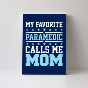 Paramedic Emt Favorite Calls Me Mom Mothers Day Gift Canvas