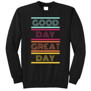 Positive Ethos Good Day Great Day Street and Surf Wear Sweatshirt