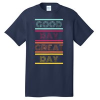 Positive Ethos Good Day Great Day Street and Surf Wear Tall T-Shirt