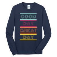 Positive Ethos Good Day Great Day Street and Surf Wear Tall Long Sleeve T-Shirt