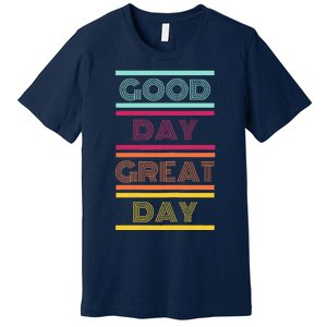 Positive Ethos Good Day Great Day Street and Surf Wear Premium T-Shirt