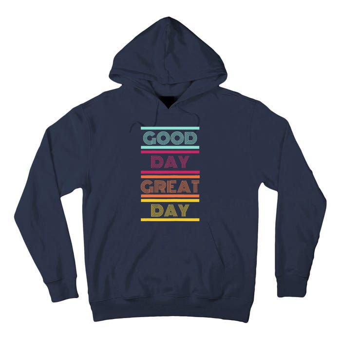 Positive Ethos Good Day Great Day Street and Surf Wear Tall Hoodie