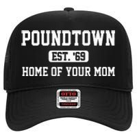 Poundtown Est.69 Home Of Your Mom Funny Apparel High Crown Mesh Back Trucker Hat