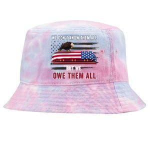 Patriotic Eagle Honor The Fallen Thank Them We Owe Them All Gift Tie-Dyed Bucket Hat