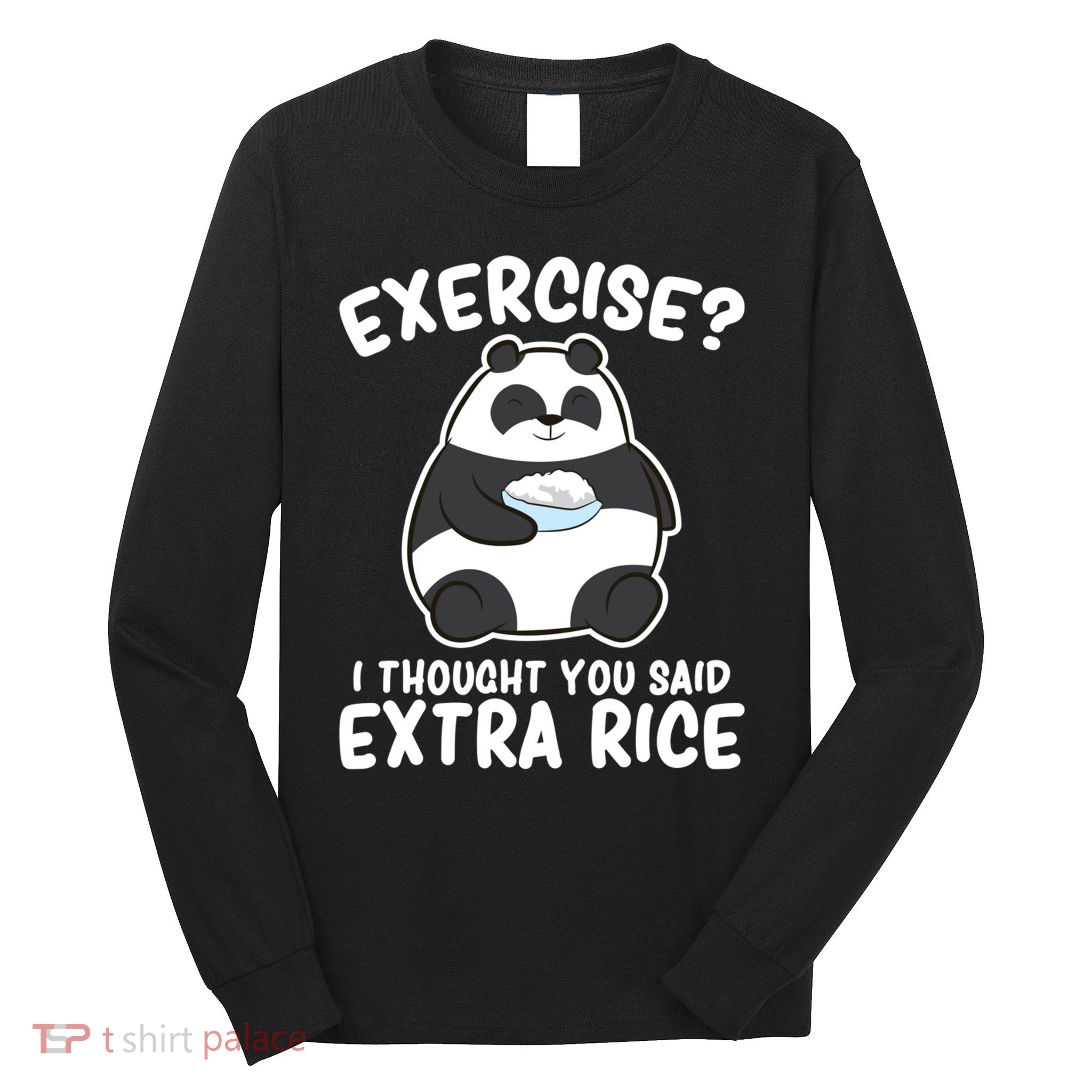 Panda Exercise I Thought You Said Extra Rice Cute Panda Long Sleeve Shirt