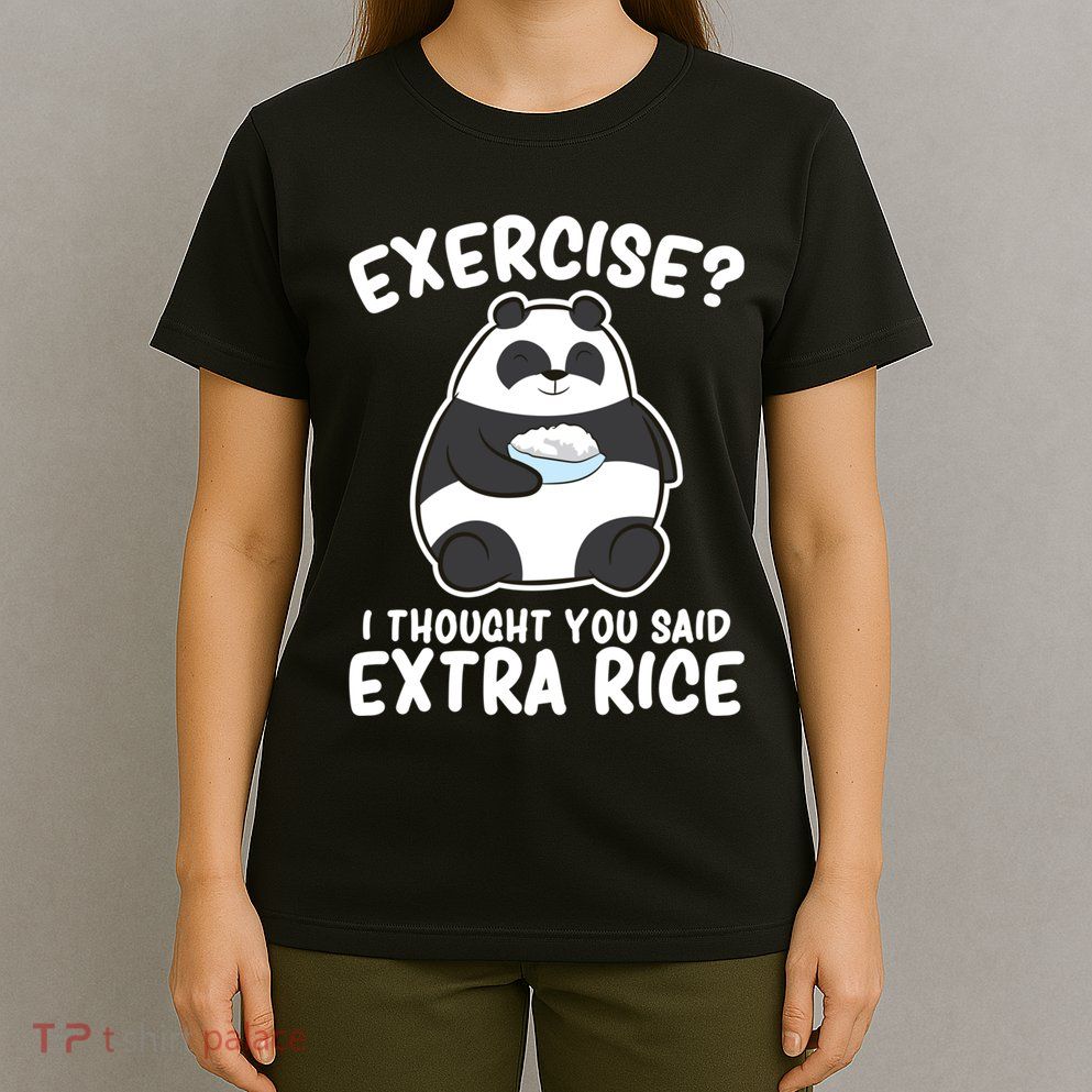 Panda Exercise I Thought You Said Extra Rice Cute Panda T-Shirt