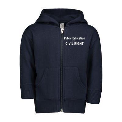 Public Education Is A Civil Right School Support Tee Toddler Zip Fleece Hoodie