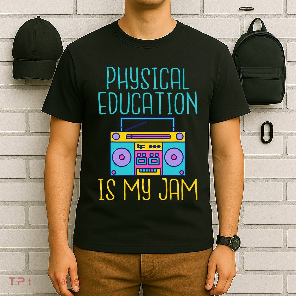 Physical Education Is My Jam Pe Teacher T-Shirt