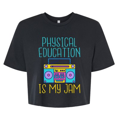 Physical Education Is My Jam Pe Teacher Bella+Canvas Jersey Crop Tee