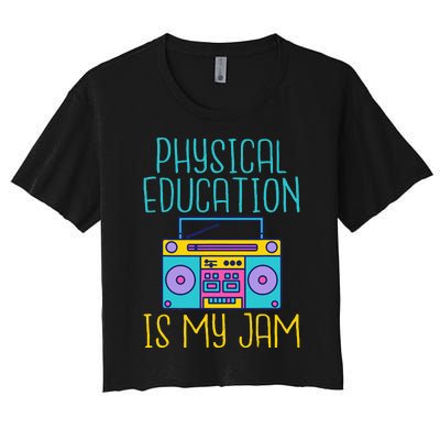 Physical Education Is My Jam Pe Teacher Women's Crop Top Tee