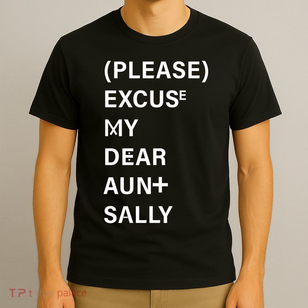 PEMDAS Please Excuse My Dear Aunt Sally T-Shirt