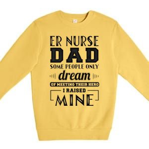 Proud Er Nurse Dad Fathers Day Gift Premium Crewneck Sweatshirt