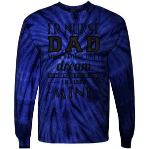 Proud Er Nurse Dad Fathers Day Gift Tie-Dye Long Sleeve Shirt