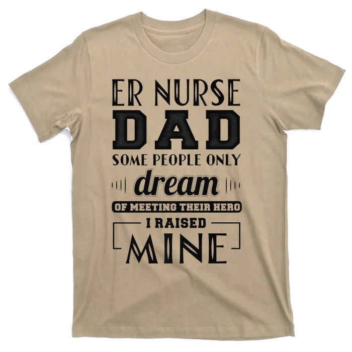 Proud Er Nurse Dad Fathers Day Gift T-Shirt