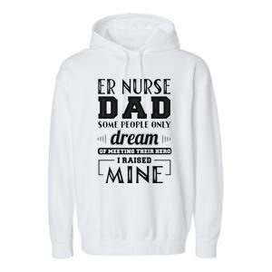 Proud Er Nurse Dad Fathers Day Gift Garment-Dyed Fleece Hoodie