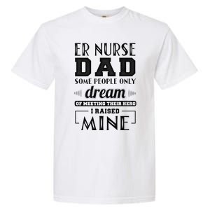 Proud Er Nurse Dad Fathers Day Gift Garment-Dyed Heavyweight T-Shirt