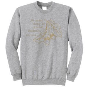 Philosopher Epictetus No Great Thing Is Created Suddenly Tall Sweatshirt