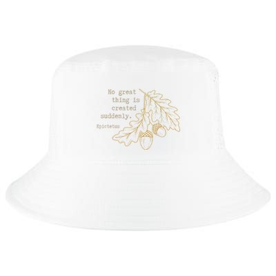 Philosopher Epictetus No Great Thing Is Created Suddenly Cool Comfort Performance Bucket Hat