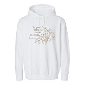 Philosopher Epictetus No Great Thing Is Created Suddenly Garment-Dyed Fleece Hoodie