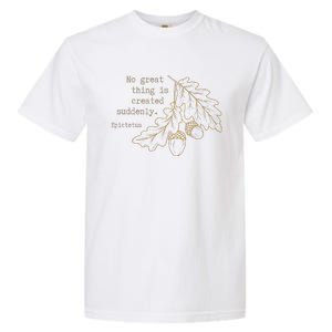 Philosopher Epictetus No Great Thing Is Created Suddenly Garment-Dyed Heavyweight T-Shirt