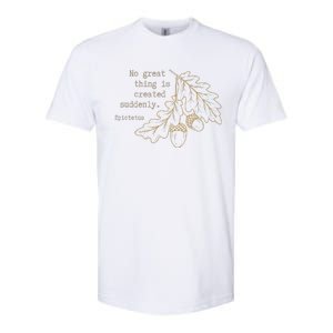 Philosopher Epictetus No Great Thing Is Created Suddenly Softstyle CVC T-Shirt