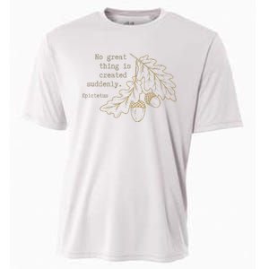 Philosopher Epictetus No Great Thing Is Created Suddenly Cooling Performance Crew T-Shirt