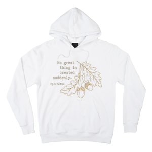 Philosopher Epictetus No Great Thing Is Created Suddenly Hoodie