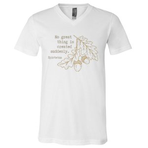 Philosopher Epictetus No Great Thing Is Created Suddenly V-Neck T-Shirt