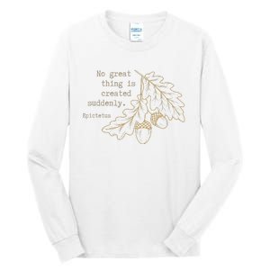 Philosopher Epictetus No Great Thing Is Created Suddenly Tall Long Sleeve T-Shirt