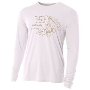 Philosopher Epictetus No Great Thing Is Created Suddenly Cooling Performance Long Sleeve Crew