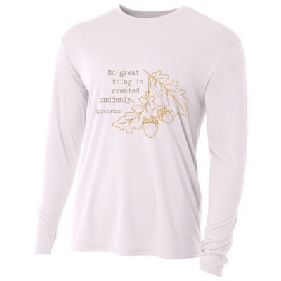 Philosopher Epictetus No Great Thing Is Created Suddenly Cooling Performance Long Sleeve Crew