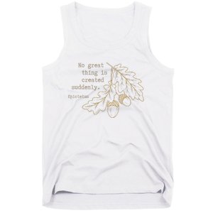 Philosopher Epictetus No Great Thing Is Created Suddenly Tank Top