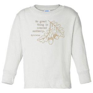 Philosopher Epictetus No Great Thing Is Created Suddenly Toddler Long Sleeve Shirt