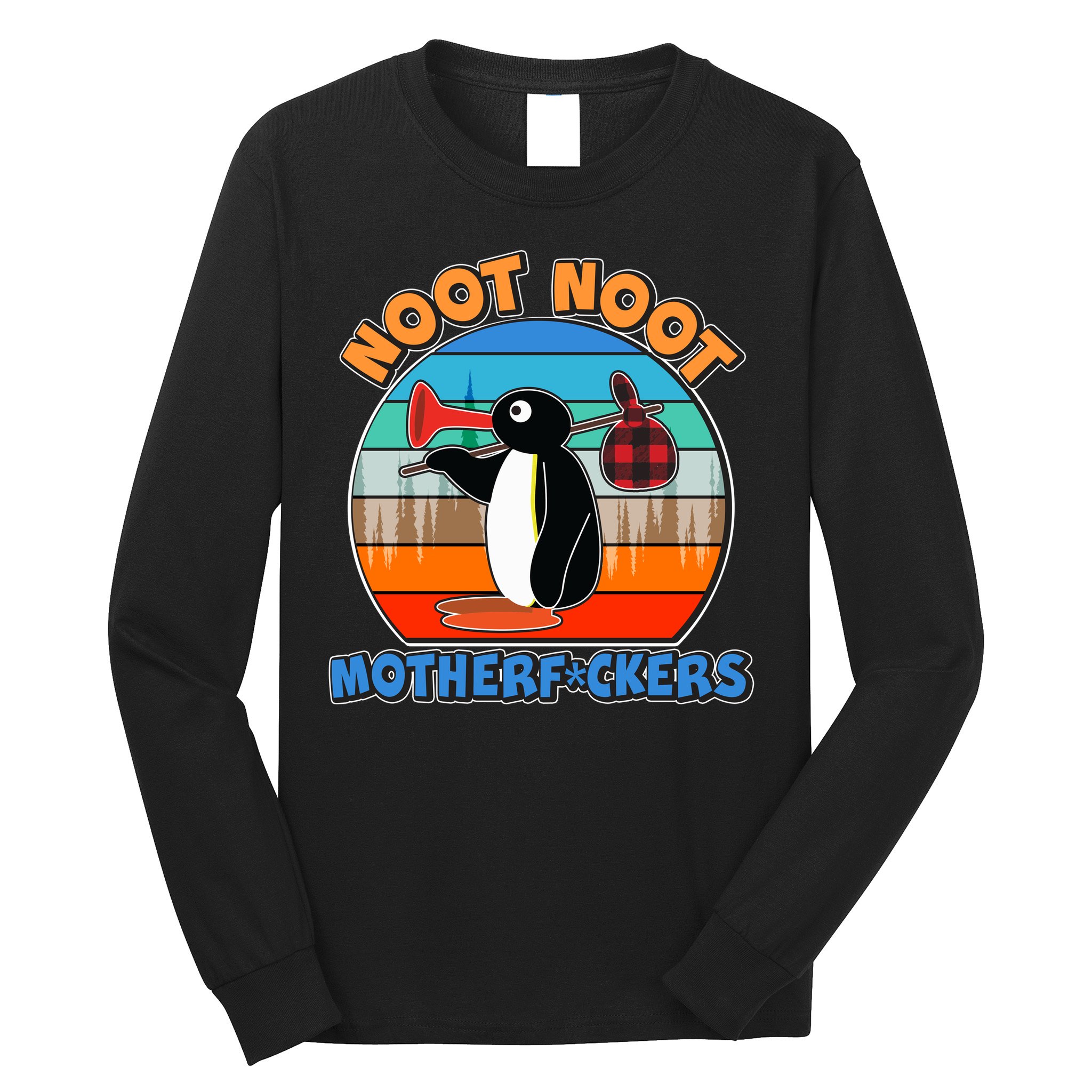 Pengu Noot Noot MotherF*ckers Long Sleeve Shirt