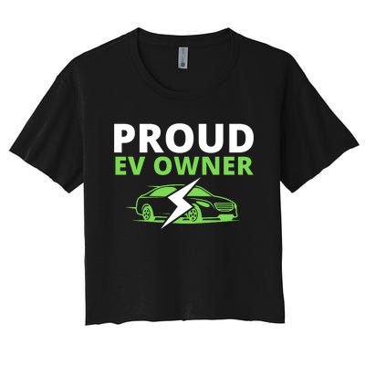 Proud EV Owner, I Love ECars, Drive EVs, Funny Electric Car Women's Crop Top Tee