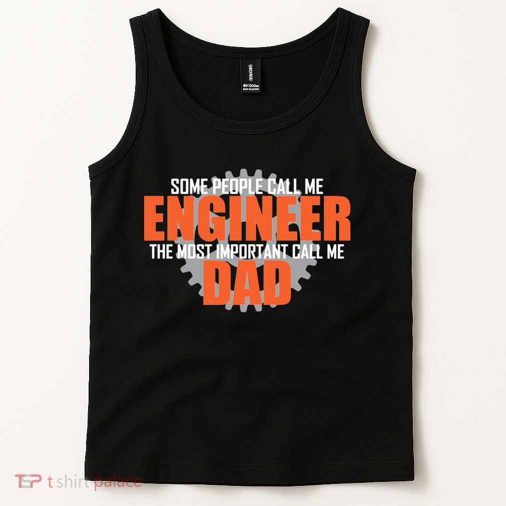 People Call Me Engineer Dad Tank Top