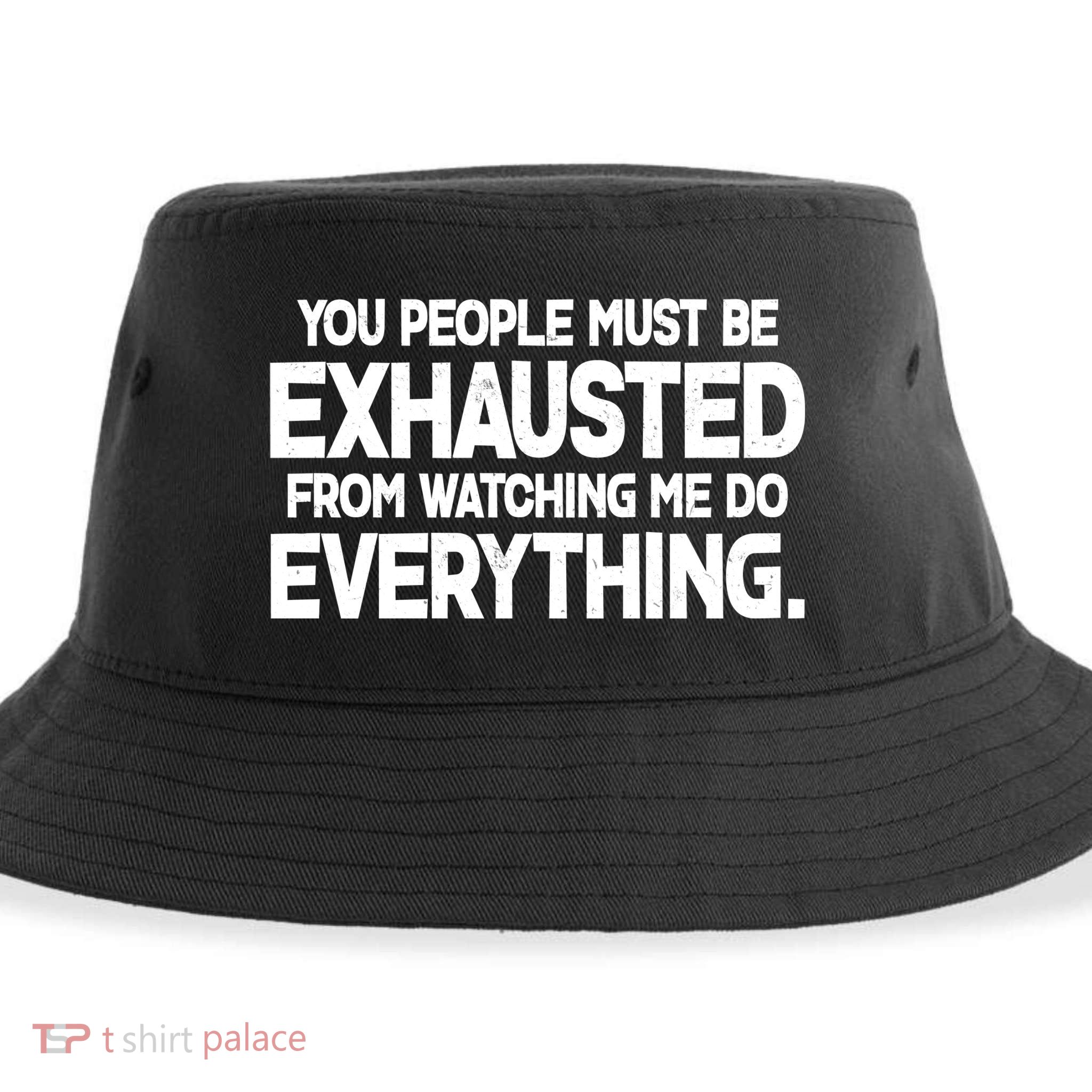 People Must Be Exhausted From Watching Me Do Everything Sustainable Bucket Hat