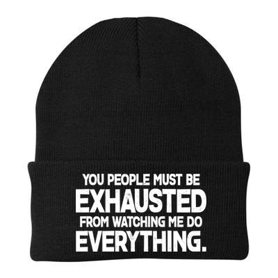 People Must Be Exhausted From Watching Me Do Everything Beanie